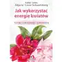 Jak wykorzystać energię kwiatów. sztuka codziennego rozkwitania Sklep on-line