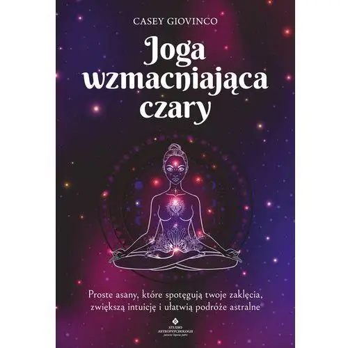 Joga wzmacniająca czary - tylko w legimi możesz przeczytać ten tytuł przez 7 dni za darmo. Studio astropsychologii