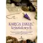 Księga Zaklęć Kryształowych Magiczne Wykorzystanie Kamieni Kryształów Minerałów A Nawet Piasku - Grant Ember Sklep on-line
