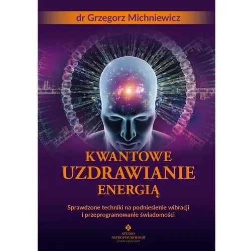 Kwantowe uzdrawianie energią - tylko w legimi możesz przeczytać ten tytuł przez 7 dni za darmo. Studio astropsychologii