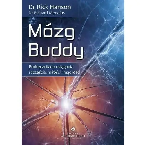 Studio astropsychologii Mózg buddy. podręcznik do osiągania szczęścia... - richard mendius, rick hanson - książka