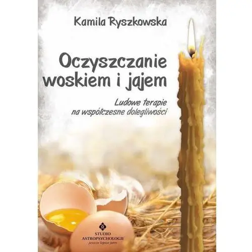 Oczyszczanie woskiem i jajem - Kamila Ryszkowska