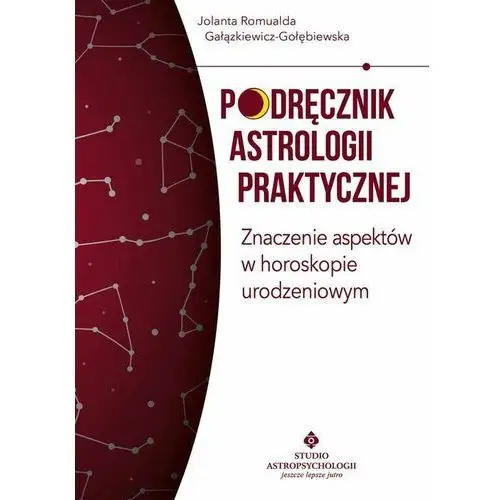 Podręcznik Astrologii Praktycznej Znaczenie Domów W Horoskopie Urodzeniowym - Jolanta Romualda Gałązkiewicz - Gołębiewska