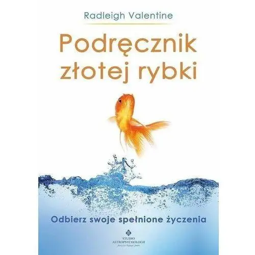 Podręcznik Złotej Rybki Odbierz Swoje Spełnione Życzenia - Radleigh Valentine