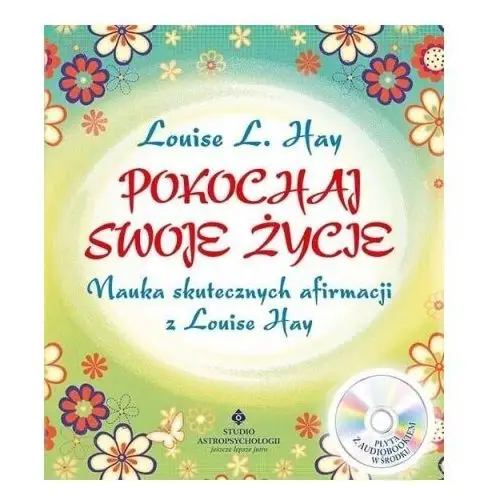 Pokochaj swoje życie. nauka skutecznych afirmacji z louise hay + cd wyd. 2021 Studio astropsychologii