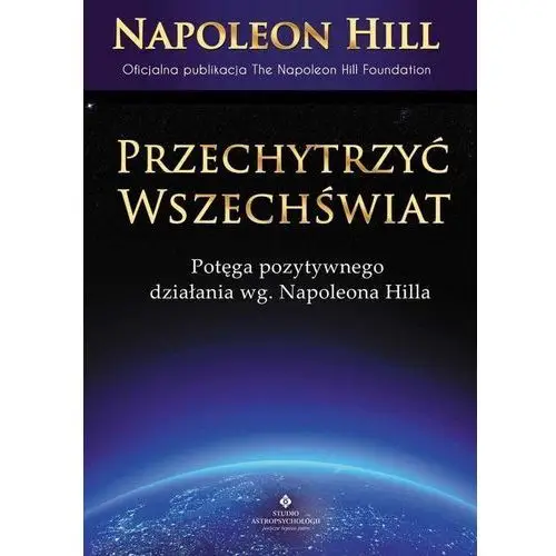 Przechytrzyć Wszechświat - Napoleon Hill
