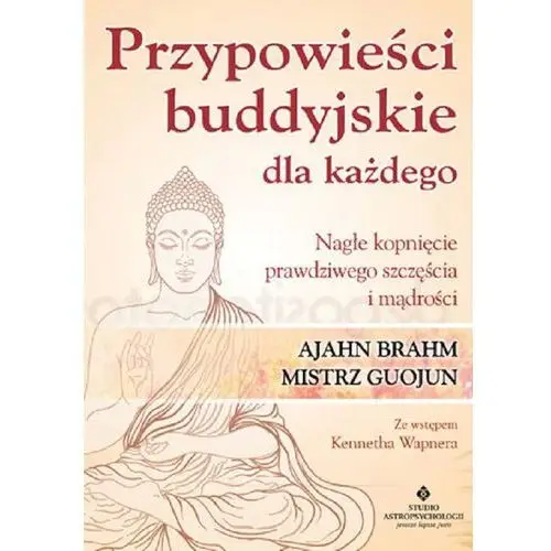 Studio astropsychologii Przypowieści buddyjskie dla każdego nagłe kopnięcie prawdziwego szczęścia i mądrości - ajahn brahm,mistrz guojun