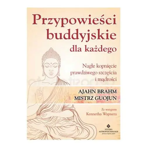 Studio astropsychologii Przypowieści buddyjskie dla każdego nagłe kopnięcie prawdziwego szczęścia i mądrości