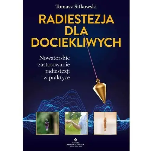 Studio astropsychologii Radiestezja dla dociekliwych