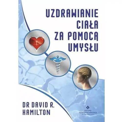 Uzdrawianie ciała za pomocą umysłu Studio astropsychologii