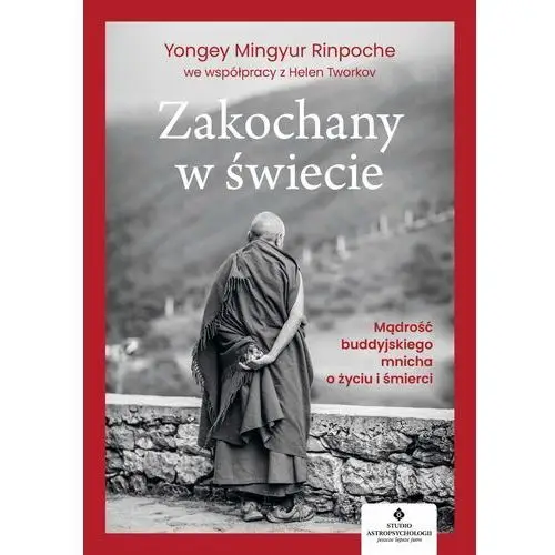 Zakochany w świecie. mądrość buddyjskiego mnicha o życiu i śmierci