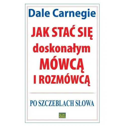 Jak stać się doskonałym mówcą i rozmówcą. Po szczeblach słowa wyd. 2023