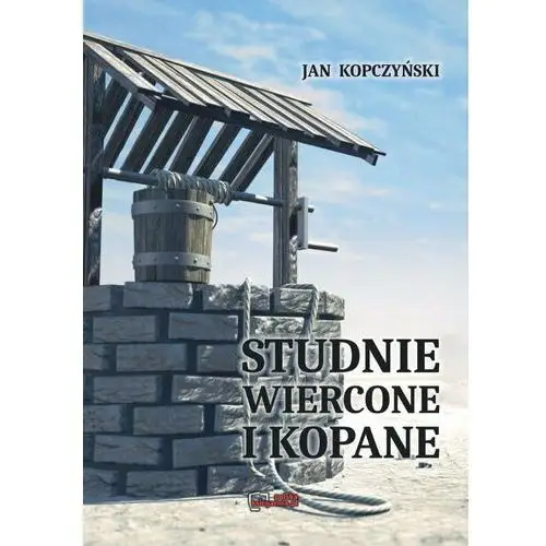 Studnie Wiercone I Kopane. Reprint 1935