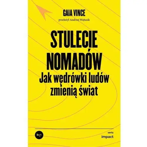 Stulecie nomadów. Jak wędrówki ludów zmienią świat