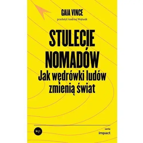 Stulecie nomadów. Jak współczesne wędrówki ludów zmienią świat