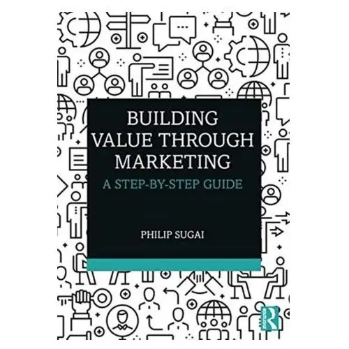 Building value through marketing Sugai, philip