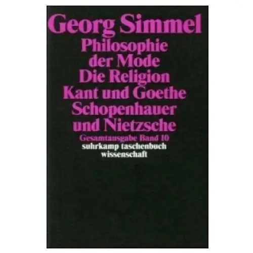 Suhrkamp Philosophie der mode (1905). die religion (1906/1912). kant und goethe (1906/1916); schopenhauer und nietzsche