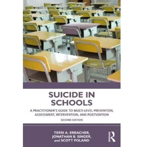 Suicide in Schools Erbacher, Terri A.; Singer, Jonathan B.; Poland, Scott