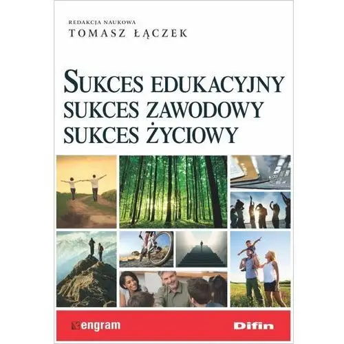 Sukces edukacyjny. Sukces zawodowy. Sukces życiowy