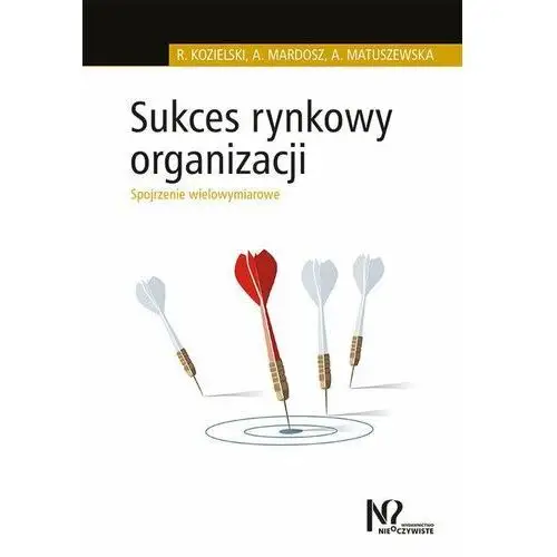 Sukces rynkowy organizacji. Spojrzenie wielowymiarowe