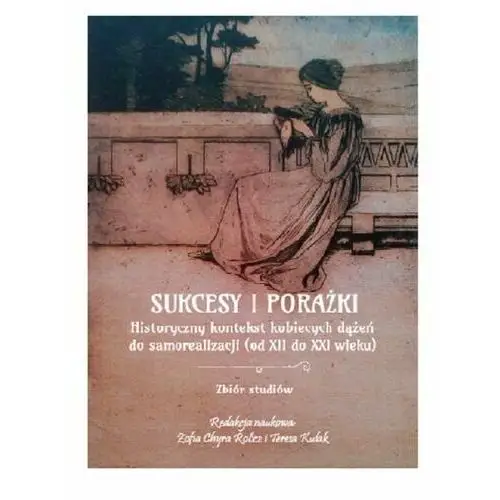 Sukcesy i porażki. historyczny kontekst kobiecych dążeń do samorealizacji (od xii do xxi wieku), AZ#29BF8402EB/DL-ebwm/pdf