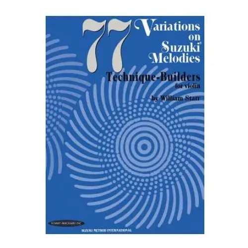 77 Variations on Suzuki Melodies: Technique Builders for Violin