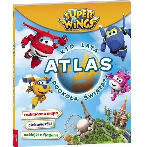 Super Wings. Atlas. Kto lata dookoła świata?