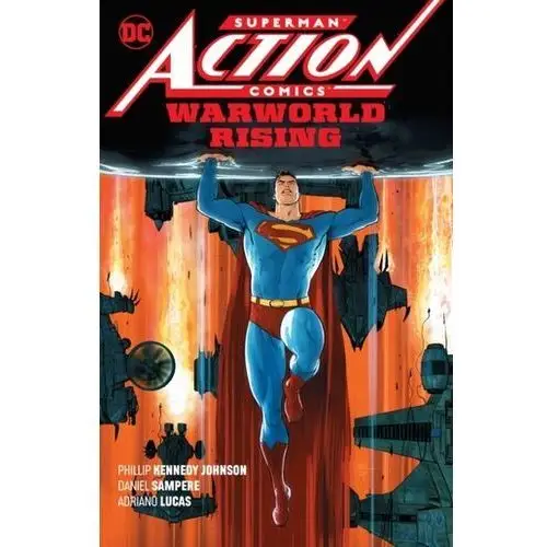 Superman: Action Comics Vol. 1: Warworld Rising Phillip E. Johnson
