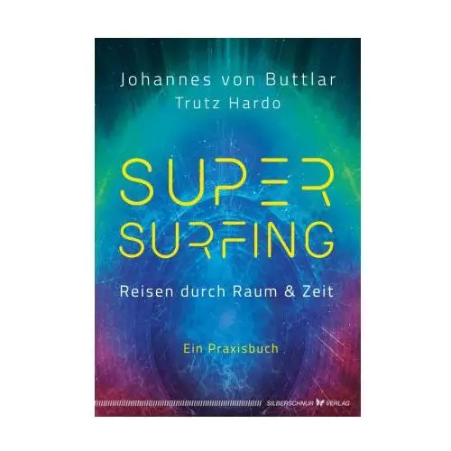 Supersurfing - Reisen durch Raum & Zeit