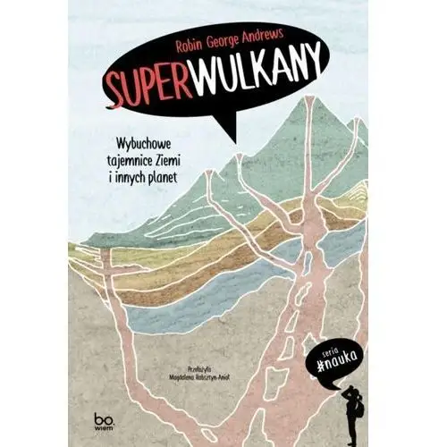 Superwulkany. wybuchowe tajemnice ziemi i innych planet