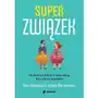 Superzwiązek. Jak stworzyć dobrą i trwałą relację, która się nie rozpadnie Sklep on-line