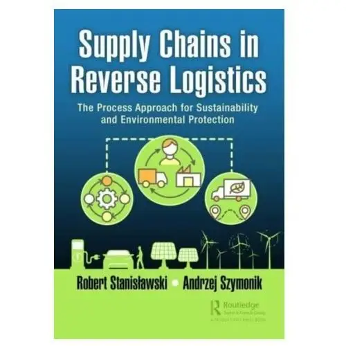 Supply Chains in Reverse Logistics StanisÅ‚awski, Robert; Szymonik, Andrzej
