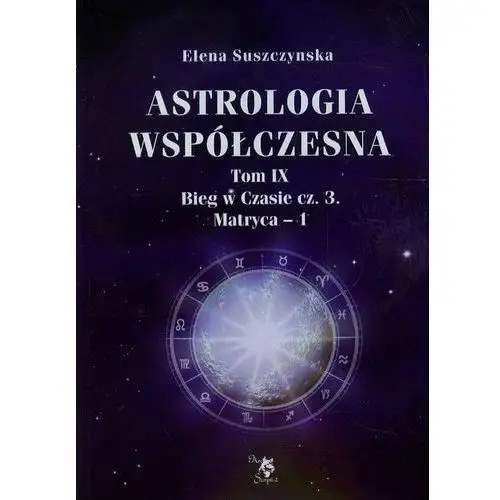 Suszczynska elena Astrologia współczesna t.9 bieg w czasie część 3 matryca 1 - dostawa 0 zł