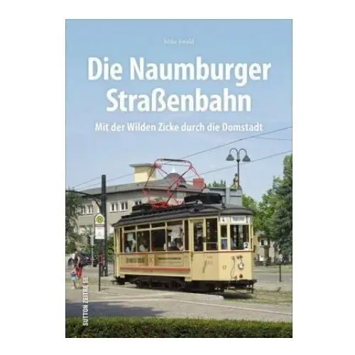 Die naumburger straßenbahn Sutton verlag gmbh