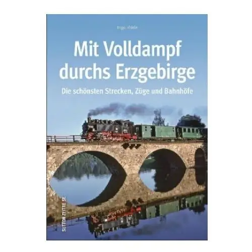 Sutton verlag gmbh Mit volldampf durchs erzgebirge