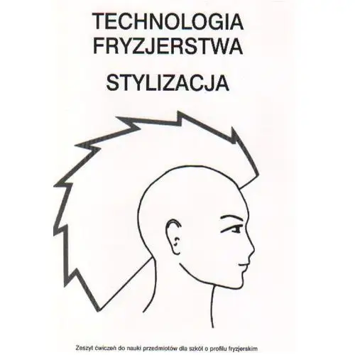 Technologia fryzjerstwa. Stylizacja. Zeszyt ćwiczeń, 20804_1