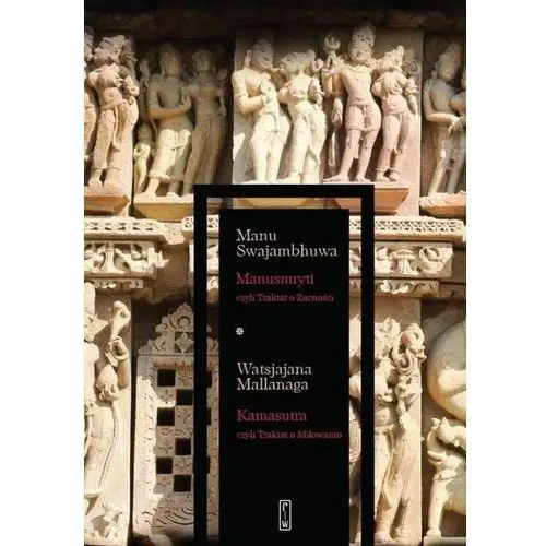 Swajambhuwa manu, mallanaga watsjajana Pakiet manusmryti czyli traktat o zacności / kamasutra czyli traktat o miłowaniu - manu swajambhuwa,watsjajana mallanaga