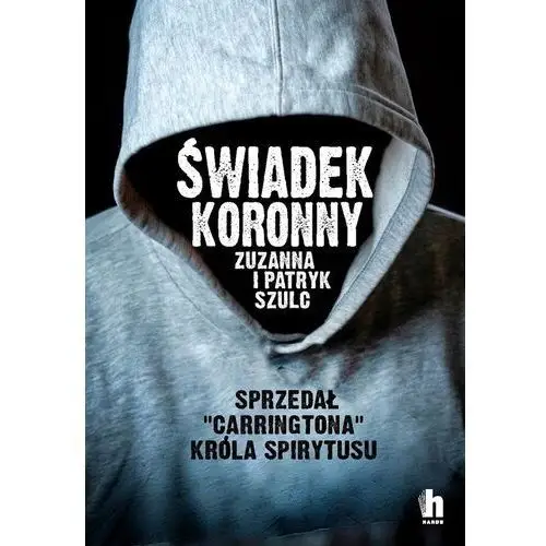 Świadek koronny jak zabijali ludzie króla spirytusu