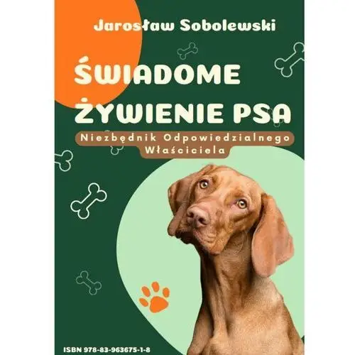 Świadome żywienie psa. Niezbędnik odpowiedzialnego właściciela