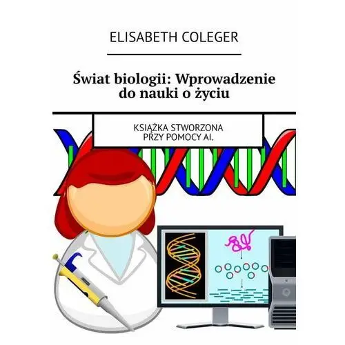 Świat biologii. Wprowadzenie do nauki o życiu