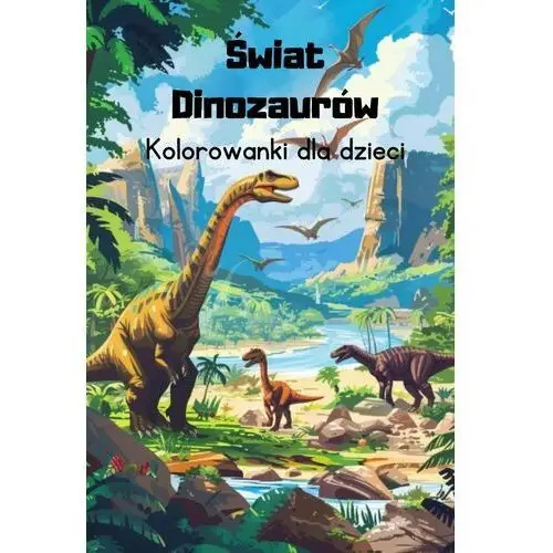 Świat Dinozaurów. Kolorowanki dla dzieci