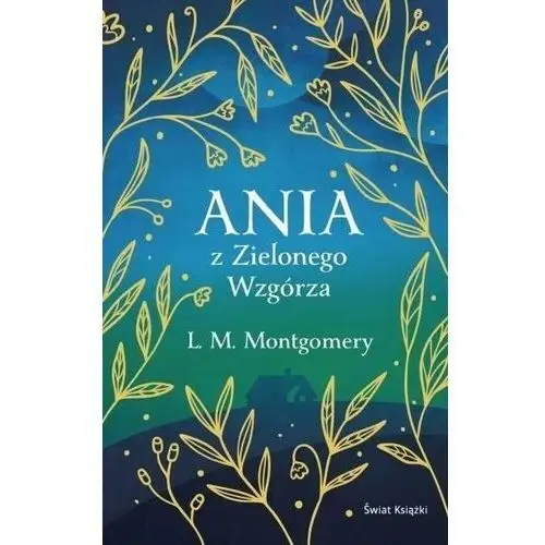 Ania z zielonego wzgórza. ekskluzywna edycja Świat książki