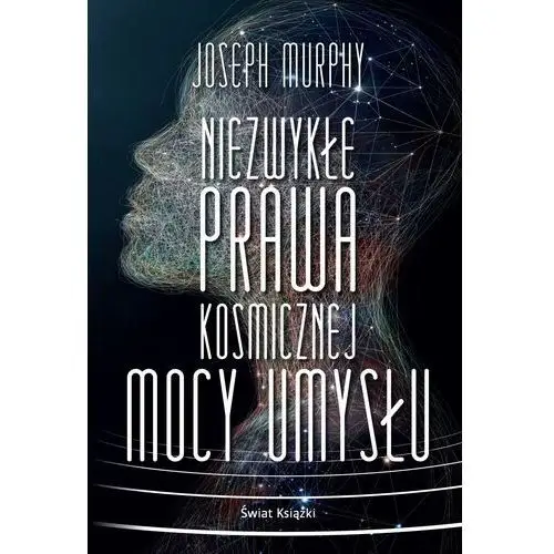 Niezwykłe prawa kosmicznej mocy umysłu Świat książki