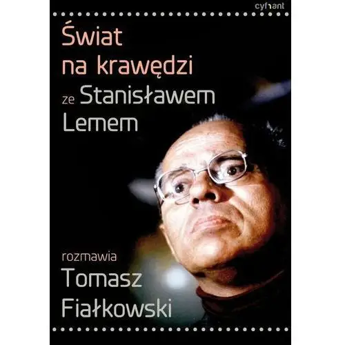 Świat na krawędzi. Ze Stanisławem Lemem rozmawia Tomasz Fiałkowski