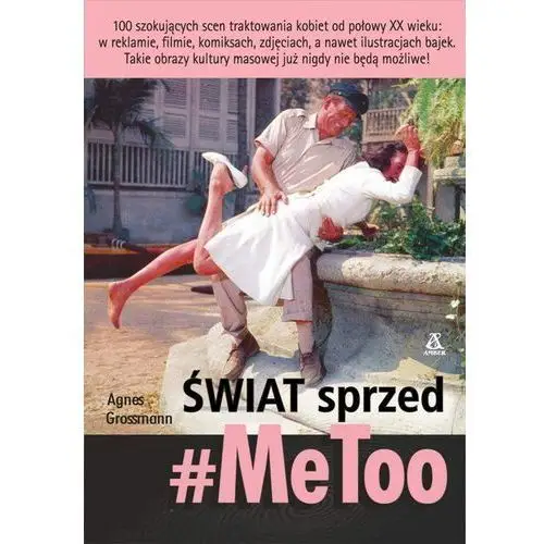 Świat sprzed #MeToo