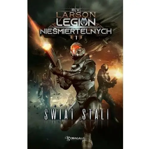 Świat stali. Legion nieśmiertelnych. Tom 1