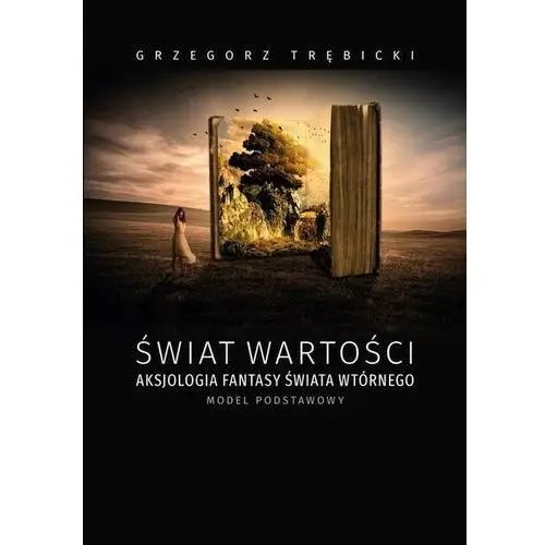 świat wartości aksjologia fantasy świata wtórnego model podstawowy