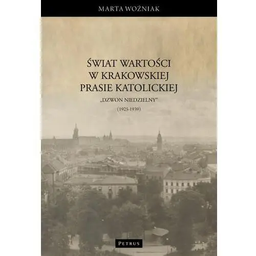 Świat wartości w krakowskiej prasie katolickiej – "Dzwon Niedzielny" (1925-1939)