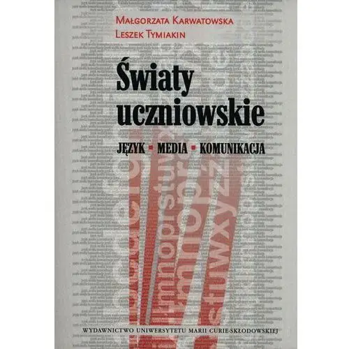 Światy uczniowskie. Język, media, komunikacja