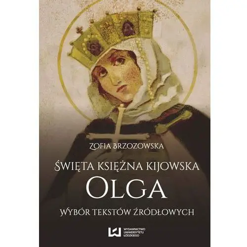 Święta księżna kijowska olga Wydawnictwo uniwersytetu łódzkiego